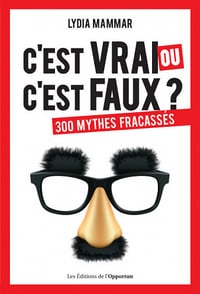 C'est vrai ou c'est faux ? - 300 mythes fracassés - Lydia Mammar