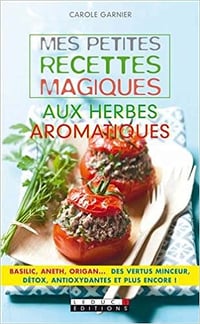 Mes petites recettes magiques aux herbes aromatiques