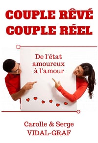 Couple rêvé Couple réel: De l’état amoureux à l’amour
