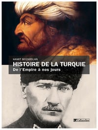 Hamit Bozarslan - Histoire de la Turquie: De l’Empire à nos jours