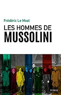 Les hommes de Mussolini - Frédéric Le Moal (2022)