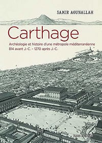 Carthage - Archéologie et histoire d'une métropole méditerranéenne 814 avant J.-C. - 1270 après J.-C - Samir Aounallah (2020)