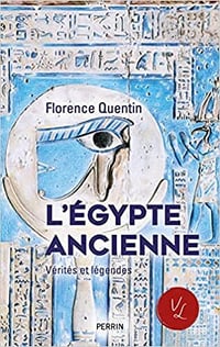 L'Egypte ancienne - Vérités et légendes - Florence Quentin (2022)