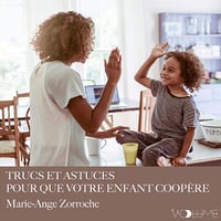 Trucs et astuces pour que votre enfant coopère - Marie-Ange Zorroche (2019)