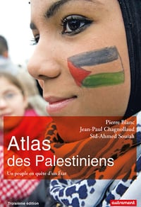 Atlas des Palestiniens : Un peuple en quête d'un État - Pierre Blanc, Jean-Paul Chagnollaud, Sid-Ahmed Souiah