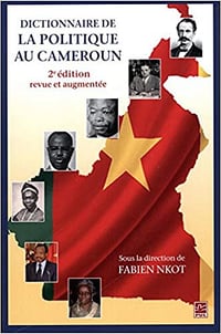 Dictionnaire de la politique au Cameroun - Fabien Nkot (2018)