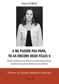 Alain LE BEUX - « Ne pleure pas papa, tu as encore deux filles »