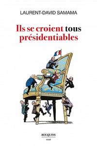 Ils se croient tous présidentiables - Laurent-David Samama (2022)