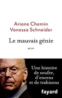 Le mauvais génie - Ariane Chemin & Vanessa Schneider