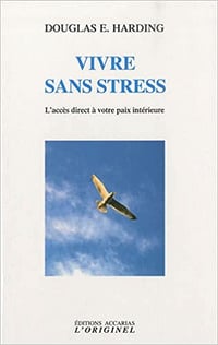 Douglas Harding - Vivre sans Stress