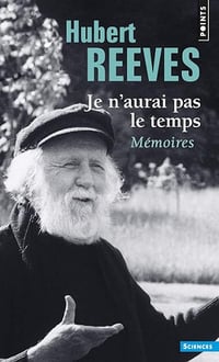 Je n'aurai pas le temps: Mémoires - Hubert Reeves