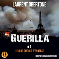 Le jour où tout s'embrasa: Guerilla 1 - Laurent Obertone (2023)