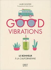 Good vibrations, le bonheur à la californienne - Laure GONTIER (2017)
