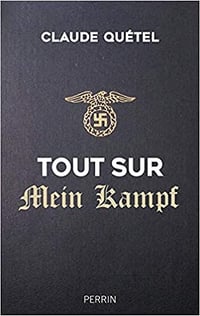 Tout sur Mein Kampf - Claude QUETEL