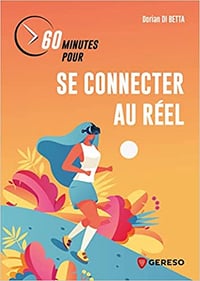 Dorian Di Betta, "60 minutes pour se connecter au réel" (2022)