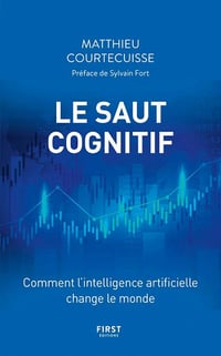 Le Saut cognitif - Comment l'intelligence artificielle change le monde - Matthieu Courtecuisse