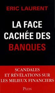 La face cachée des banques - Éric Laurent