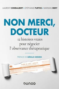 Non merci, Docteur - 12 histoires vraies pour négocier l'observance thérapeutique - Laurent Combalbert, Stéphanie Furtos, Marwan Mery (2020)