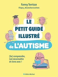 Fanny Terrisse - Le Petit guide illustré de l'autisme: (Se) comprendre, (se) reconnaître et vivre avec ! (2026)