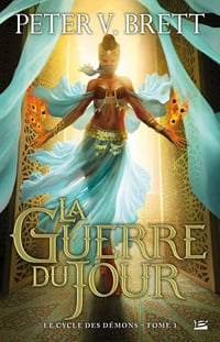 Peter V. Brett - Le Cycle des démons 3 - La Guerre du Jour - 2013
