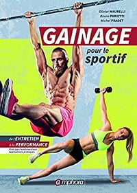 Gainage pour le sportif: De l'entretien à la performance - OLIVIER MAURELLI, BRUNO PARIETTI, MICHEL PRADET