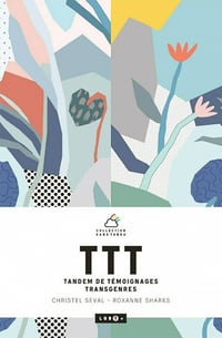 TTT : Tandem de Témoignages Transgenres - Seval Christel, Sharks Roxanne