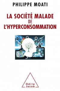 La Société malade de l’hyperconsommation - Philippe Moati