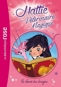Claire Taylor-Smith - Hattie Vétérinaire Magique: Le chant du dragon