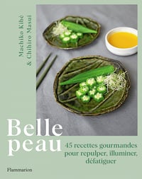 Belle peau: 45 recettes gourmandes pour repulper, illuminer, défatiguer - Chihiro Masui, Machiko Kibé (2021)