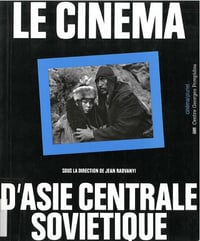 Le cinéma d’Asie centrale soviétique - Jean Radvanyi