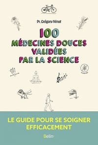 100 médecines douces validées par la science - Grégory Ninot (2022)