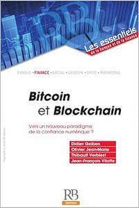 Bitcoin et Blockchain : Vers un nouveau paradigme de la confiance numérique ? - Didier Geiben, Olivier Jean-Marie