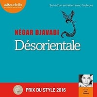 Négar Djavadi - Désorientale : Suivi d’un entretien avec l’auteure