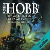 Le navire aux esclaves: Les aventuriers de la mer 2 - Robin Hobb (2017)