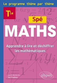 Maths Terminale : Apprendre à lire et déchiffrer les mathématiques - Éric Leclercq et Collectif (2025)