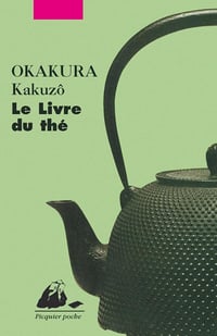 Okakura Kakuzô - Le livre du thé