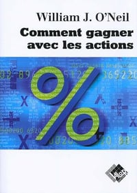 Comment gagner avec les actions - William J. O'Neil (1998)