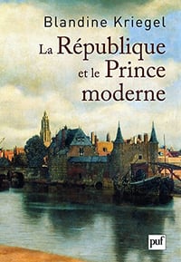 La République et le Prince moderne - Blandine Kriegel
