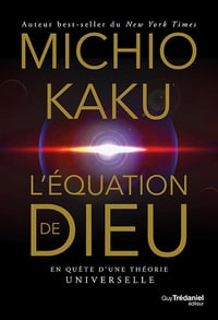 Michio Kaku - L'équation de Dieu - En quête d'une théorie universelle