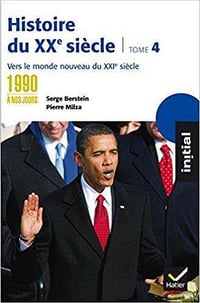 Histoire du XXe siècle : Tome 4, Des années 1990 à nos jours : vers le monde nouveau du XXIe siècle - Serge Berstein