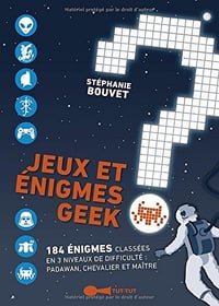 Jeux et énigmes geek - Stéphanie Bouvet (2016)