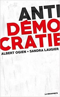 Antidémocratie - Albert Ogien et Sandra Laugier