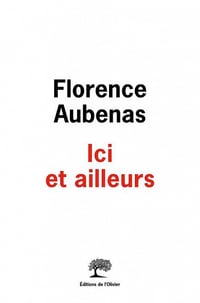 Ici et ailleurs - Florence Aubenas (2023)