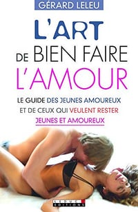 L’art de bien faire l’amour - Gérard Leleu