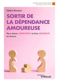 Sortir de la dépendance amoureuse - Hélène Roubeix (2022)