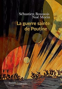 La guerre sainte de Poutine - Sébastien Boussoi (2023)
