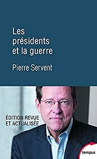 Les présidents et la guerre - Pierre Servent (2017)