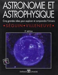 Marc Séguin, Benoît Villeneuve, "Astronomie et astrophysique : Cinq grandes idées pour explorer et comprendre l’Univers"