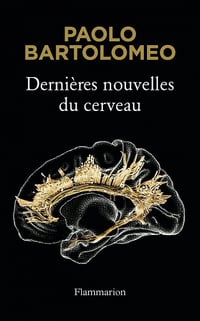 Dernières nouvelles du cerveau - Paolo Bartolomeo (2023)
