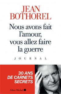 Nous avons fait l'amour, vous allez faire la guerre - Jean Bothorel